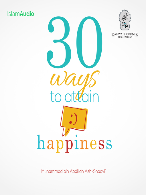 Title details for 30 Ways To Attain Happiness by Muhammad bin Abdillah Ash-Shaayi' - Wait list